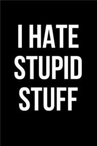 I Hate Stupid Stuff