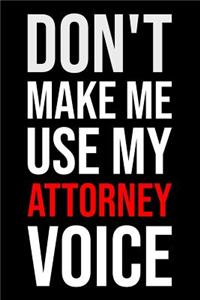 Don't Make Me Use My Attorney Voice