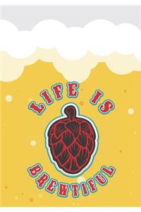 Life Is Brewtiful