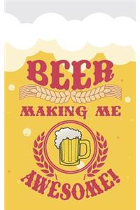 Beer Makinge Me Awesome