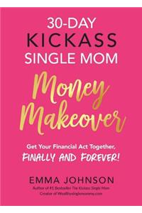 30-Day Kickass Single Mom Money Makeover