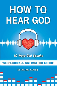 How to Hear God Workbook and Activation Guide