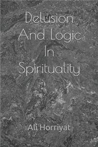 Delusion And Logic In Spirituality