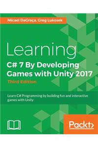 Learning C# 7 By Developing Games with Unity 2017 - Third Edition