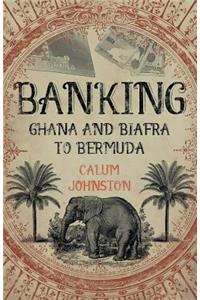 Banking - Ghana and Biafra to Bermuda