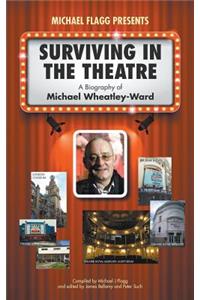 Surviving in the Theatre: A Biography of Michael Wheatley-Ward