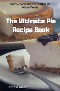 Ultimate Pie Recipe Book