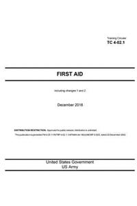 Training Circular Tc 4-02.1 First Aid Including Changes 1 and 2 December 2018
