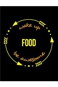 Wake Up Food Be Awesome Gift Notebook for a Food Industry Worker, Wide Ruled Journal