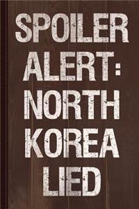 Spoiler Alert North Korea Lied Journal Notebook