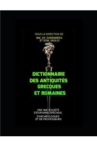 Dictionnaire Des Antiquités Grecques Et Romaines. d'Après Les Textes Et Les Monuments