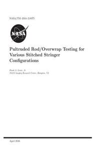 Pultruded Rod/Overwrap Testing for Various Stitched Stringer Configurations