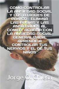 Como Controlar La Ansiedad Social Y Los Ataques de Pánico