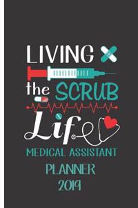 Living the Scrub Life - Medical Assistant Planner 2019: Blank Lined Journal Notebook with Weekly Calendar