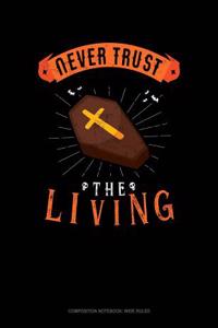 Never Trust the Living