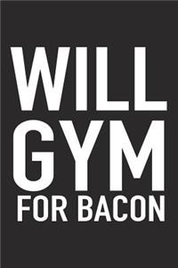 Will Gym for Bacon