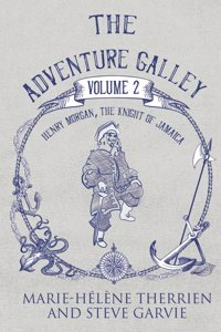 Adventure Galley - Volume 2 Henry Morgan, the Knight of Jamaica