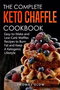 The Complete Keto Chaffle Cookbook