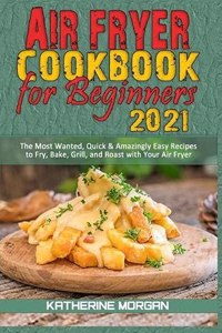 Air Fryer Cookbook for Beginners 2021