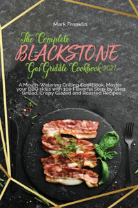 The Complete Blackstone Gas Griddle Cookbook 2021