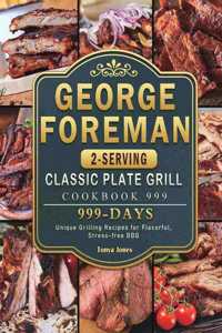 George Foreman 2-Serving Classic Plate Grill Cookbook 999