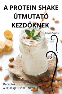 A Protein Shake Útmutató KezdOknek