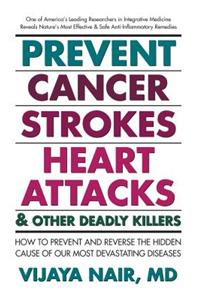 Prevent Cancer, Strokes, Heart Attacks and Other Deadly Killers!
