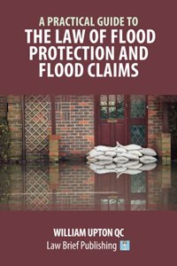 Practical Guide to the Law of Flood Protection and Flood Claims