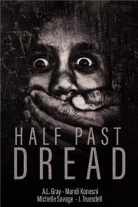 Half Past Dread