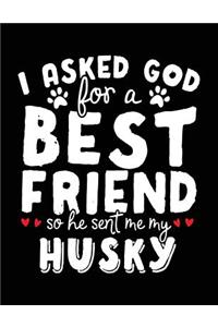 I Asked God For A Best Friend So He Sent Me My Husky