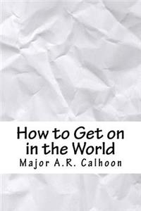How to Get on in the World