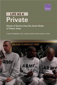 Life as a Private: Stories of Service from the Junior Ranks of Today's Army