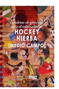 Cuaderno de Ejercicios para el Entrenador de Hockey Hierba (Medio campo)