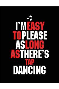 I'm Easy To Please As Long As There's Tap Dancing