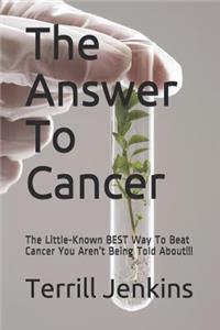 The Answer To Cancer