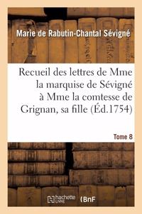 Recueil Des Lettres de Mme La Marquise de Sévigné À Mme La Comtesse de Grignan, Sa Fille