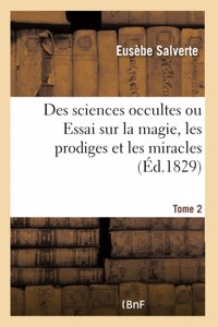 Des Sciences Occultes Ou Essai Sur La Magie, Les Prodiges Et Les Miracles- Tome 2