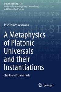 Metaphysics of Platonic Universals and Their Instantiations: Shadow of Universals