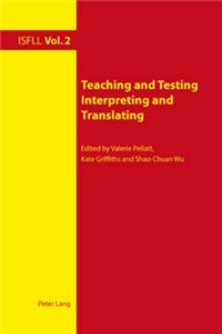 Teaching and Testing Interpreting and Translating