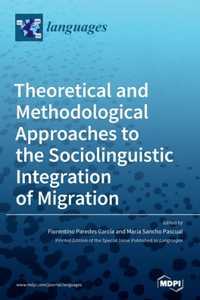 Theoretical and Methodological Approaches to the Sociolinguistic Integration of Migration