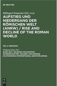 Philosophie, Wissenschaften, Technik. Philosophie (Platonismus [Forts.]; Aristotelismus)