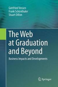 Web at Graduation and Beyond: Business Impacts and Developments