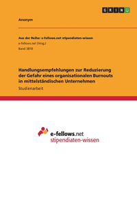 Handlungsempfehlungen zur Reduzierung der Gefahr eines organisationalen Burnouts in mittelständischen Unternehmen