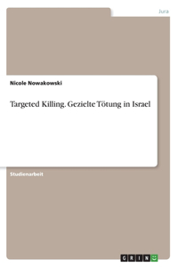 Targeted Killing. Gezielte Tötung in Israel