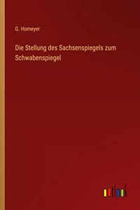 Die Stellung des Sachsenspiegels zum Schwabenspiegel