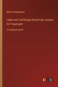 Leben und Tod Königs Richard des zweiten; Ein Trauerspiel