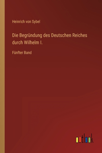 Begründung des Deutschen Reiches durch Wilhelm I.