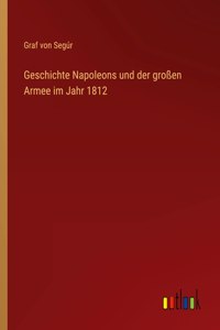 Geschichte Napoleons und der großen Armee im Jahr 1812