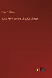 Some Recollections of Rufus Choate