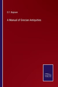 A Manual of Grecian Antiquities